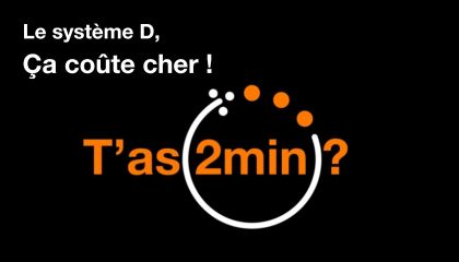 T'as 2 minutes : le système D, ça coûte cher !