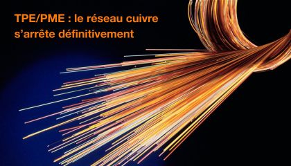 TPE/PME : le réseau cuivre s'arrête définitivement
