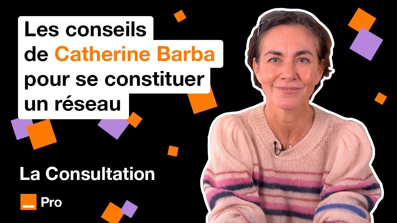 La Consultation - Développer son réseau professionnel - Épisode 4 avec Catherine Barba de Envi