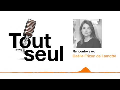 [Podcast] #Toutseul - S02 - Ép05 - Gaëlle Frizon de Lamotte - OLY Be