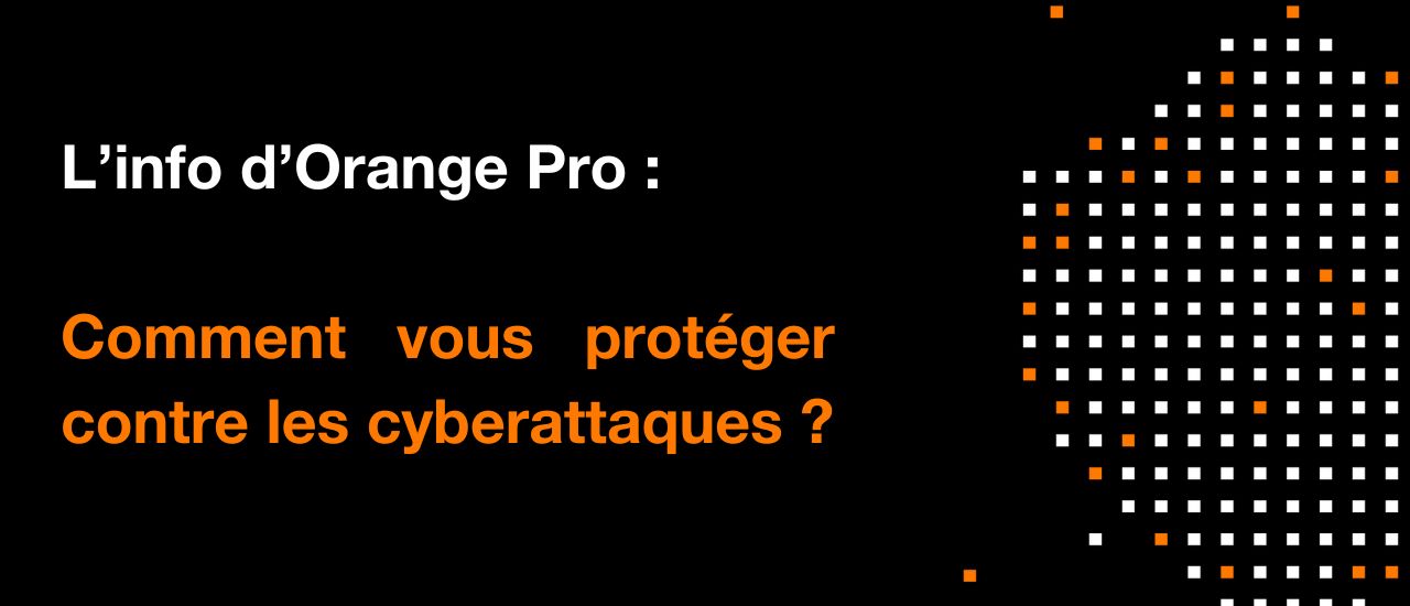[Infographie] TPE/PME, autoentrepreneurs : Comment vous protéger contre les cyberattaques ?